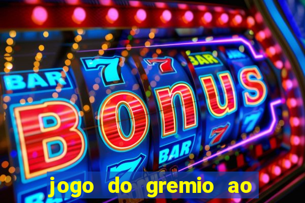 jogo do gremio ao vivo hd